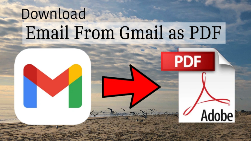 How to Download Emails From Gmail as pdf?