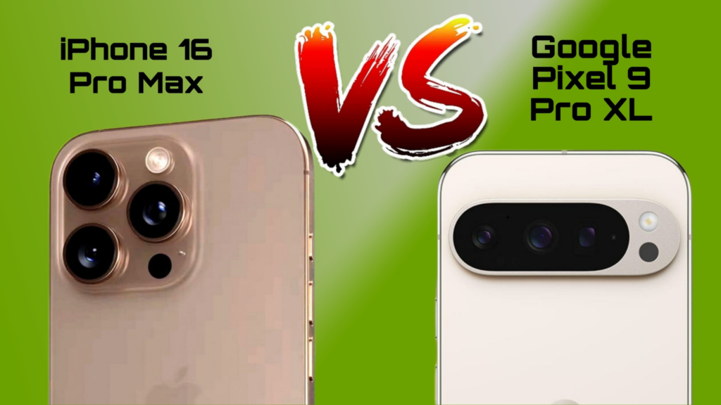 iPhone 16 Pro Max vs. Google Pixel 9 Pro XL